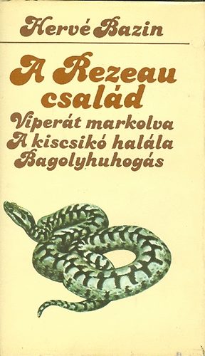 Herv Bazin - A Rezeau csald  (Vipert markolva, A kiscsik halla, Bagolyhuhogs)