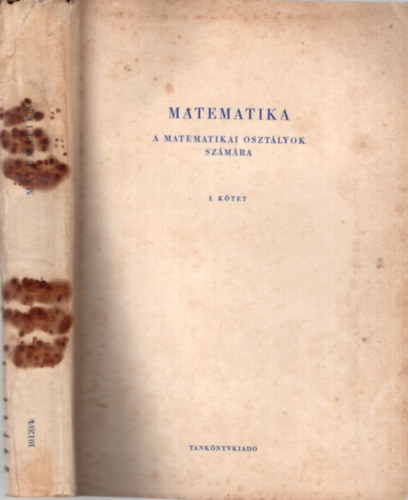 Matematika-a matematikai osztlyok szmra I. ktet