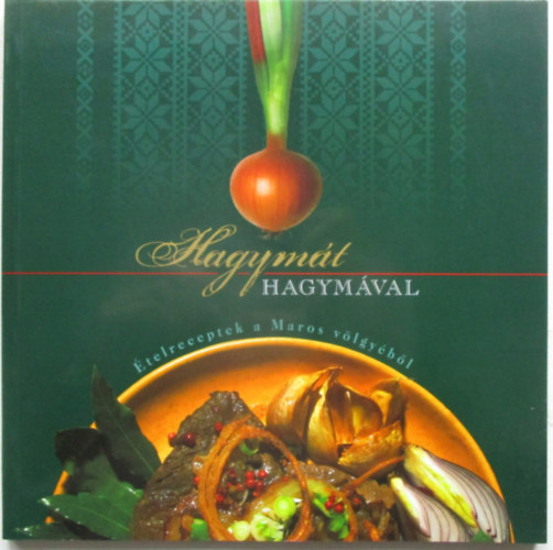 Hagym�t hagym�val (�telreceptek a Maros v�lgy�b�l)