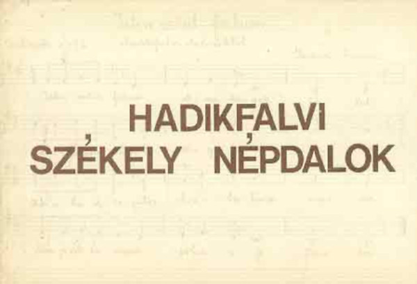 Hadikfalvi Szkely npdalok - Hetven Bukovinai Szkely npdal Hadikfalvrl