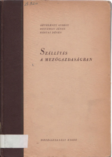 Bethlendy György - Heiczman János - Kertai Dénes - Szállítás a mezőgazdaságban