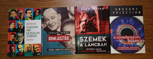 4 k�nyv a szocialista magyar �llambiztons��ggal kapcsolatban: A magyar n�pi mozgalom t�rt�nete 1920-1990, Bomlaszt�s, A szemek a l�ncban, A szemben�z�s hi�nya