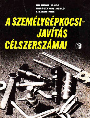 Hingl- Keresztyn- Liszkai - A szemlygpkocsi-javts clszerszmai