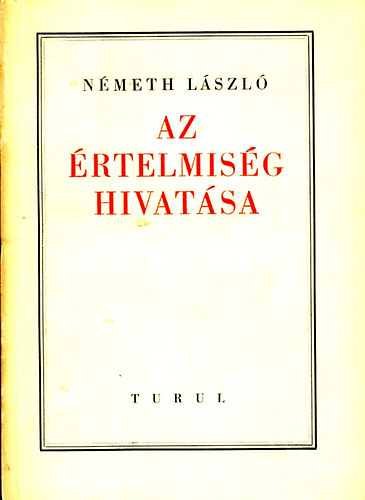 N�meth L�szl� - Az �rtelmis�g hivat�sa