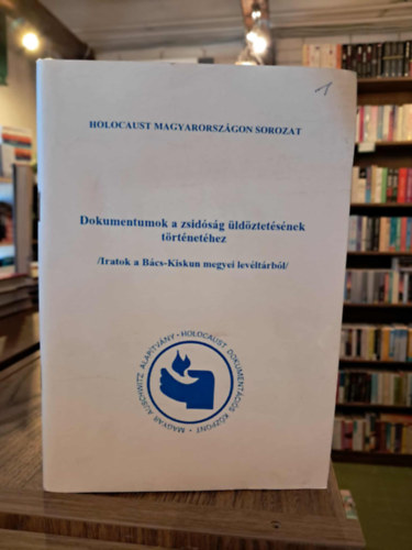 Ságvári Ágnes (szerk.) - Dokumentumok a zsidóság üldöztetésének történetéhez (Iratok a Bács-Kiskun megyei levéltárból)