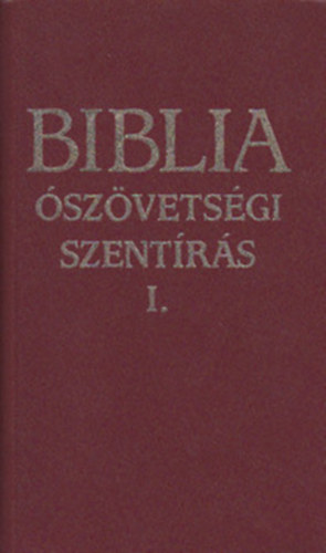 Biblia: szvetsgi szentrs I.