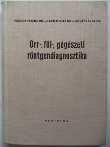 Orr-, f�l-, g�g�szeti r�ntgendiagnosztika