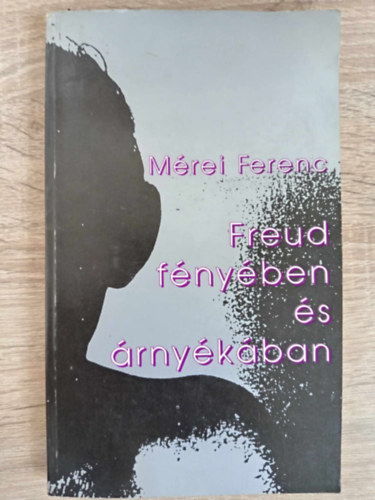 Freud fnyben s rnykban (A cselekvs szerkezete s a kzssgi dinamika / Henri Wallon lete, munkssga, pszicholgija / Gyermekllektan s ismeretelmlet / A szociometria mdszere s jelensgvilga / A lelki let trs