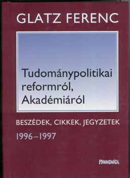 Glatz Ferenc - Tudom�nypolitikai reformr�l, Akad�mi�r�l