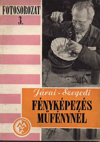 Jrai Rudolf-Szegedi Emil - Fnykpezs mfnynl (Fotosorozat 3.)