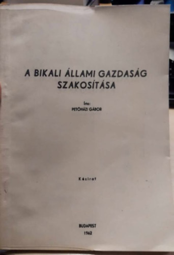 Pet�h�zi G�bor - A Bikali �llami Gazdas�g szakos�t�sa