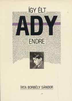Borbly Sndor - gy lt Ady Endre
