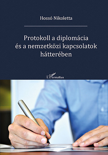 Protokoll a diplom�cia �s a nemzetk�zi kapcsolatok h�tter�ben