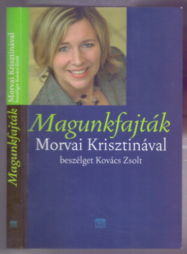 Morvai Krisztina Kov�cs Zsolt - Magunkfajt�k - Morvai Krisztin�val besz�lget Kov�cs Zsolt (Dedik�lt)