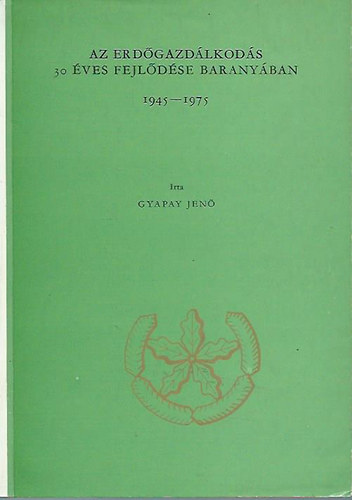 Az erdgazdlkods 30 ves fejldse Baranyban 1945-1975