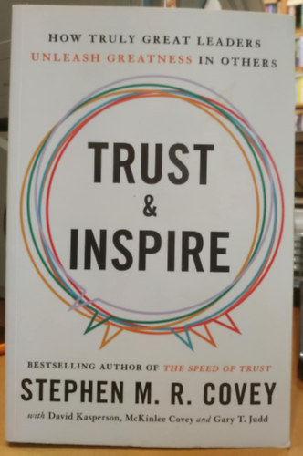 Trust & Inspire: How Truly Great Leaders Unleash Greatness in Others
