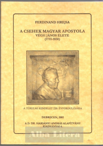 A csehek magyar apostola - Vgh Jnos lete (1755-1830)