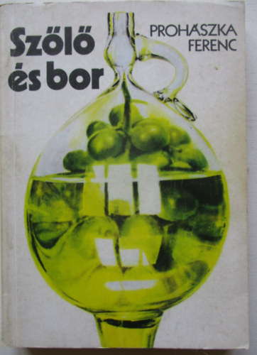 Proh�szka Ferenc - Sz�l� �s bor