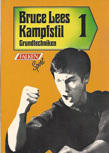 Bruce Lees Kampfstil 1. - Grundtechniken