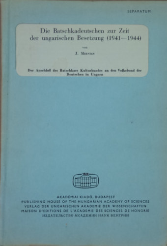 J. Mirnics - Die Batschkadeutschen zur Zeit der ungarischen Besetzung (1941-1944)