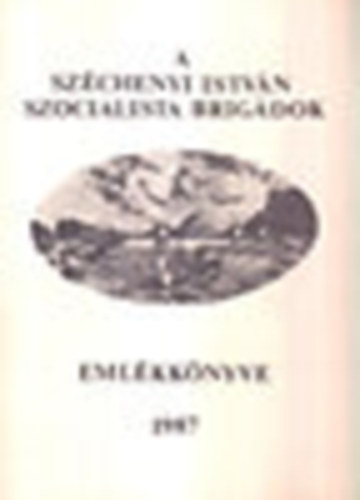 A Szchenyi Istvn szocialista brigdok emlkknyve 1987