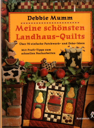 Meine schnsten Landhaus-Quilts - ber 70 einfache Patchwork- und Deko-Ideen