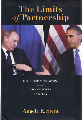 The Limits of Partnership - U. S.-Russian Relations in the Twenty-First Century
