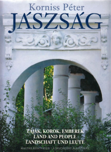 Korniss Péter - Jászság -Tájak, korok, emberek (Land and people, Landschaft und leute)