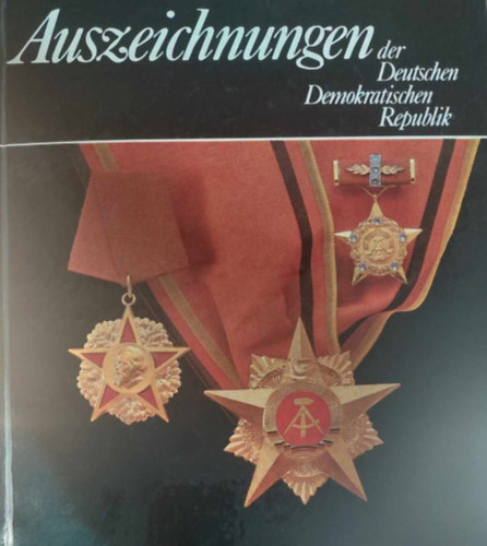 Auszeichnungen der Deutschen Demokratischen Republik (A Nmet Demokratikus Kztrsasg kitntetsei - nmet nyelv)