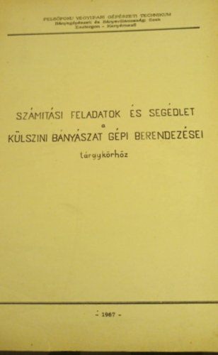 Sz�m�t�si feladatok �s seg�dlet a k�lsz�ni b�ny�szat g�pi berendez�sei t�rgyk�rh�z