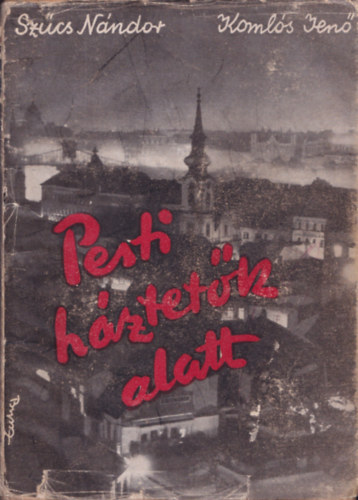 Pesti h�ztet�k alatt