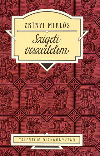 Zrnyi Mikls - Szigeti veszedelem - Talentum dikknyvtr