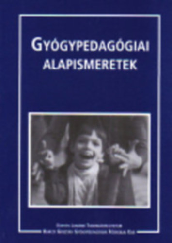 Szerkesztette: Dr. Illy�s S�ndor - Gy�gypedag�giai alapismeretek (M�sodik, jav�tott kiad�s - 59 �br�val)