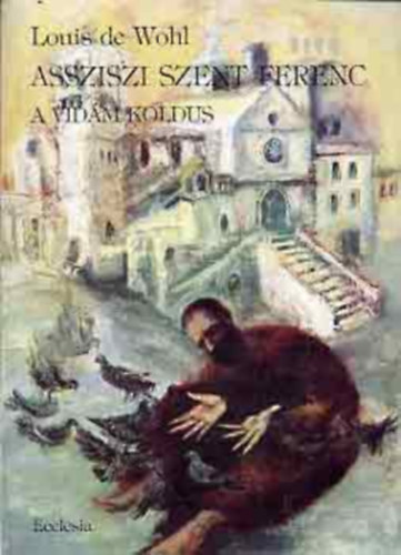 Assisi Szent Ferenc, a vidm koldus
