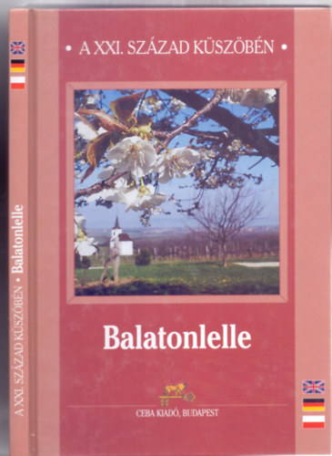 Balatonlelle - A XXI. szzad kszbn (Magyar, angol, nmet, lengyel)
