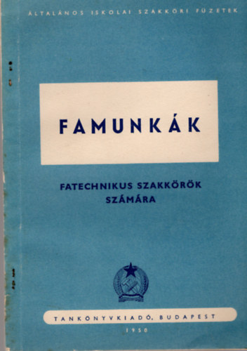 Famunk�k - Fatechnikus szakk�r�k sz�m�ra