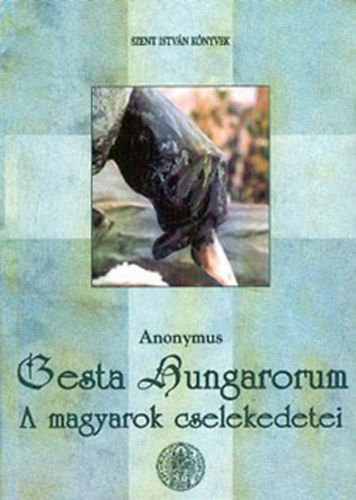 Gesta hungarorum (a magyarok cselekedetei)