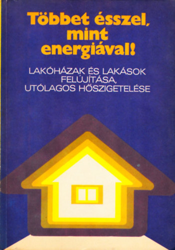 Tbbet sszel, mint energival! - Lakhzak s laksok feljtsa, utlagos hszigetelse