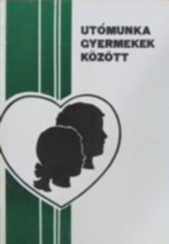 Utmunka gyermekek kztt + A gyermekevanglizci bibliai alapja