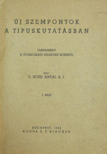 j szempontok a tipuskutatsban - Tanulmny a gyakorlati llektan krbl - I. rsz