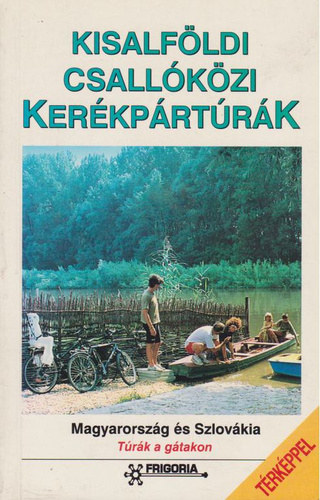 Czellár Katalin, Presinszky Lajos, Szamák Mihály, Szokoly Miklósné Bodor Péter - Kisalföldi csallóközi kerékpártúrák(Szerk.:Szokoly Miklósné)