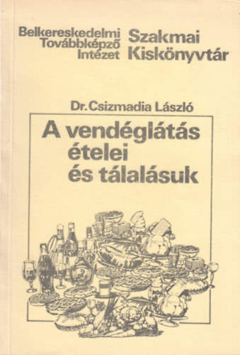 Dr. Csizmadia Lszl - A vendglts telei s tlalsuk