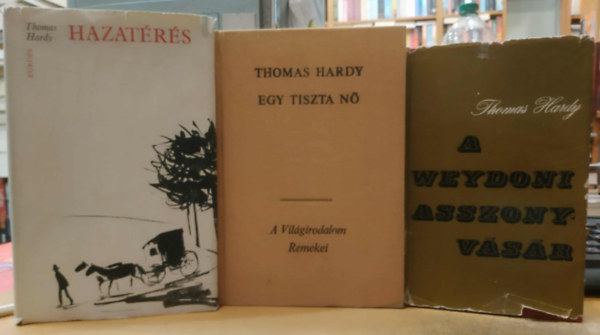 Thomas Hardy - 3 db Thomas Hardy: A weydoni asszonyvásár + Egy tiszta nő + Hazatérés