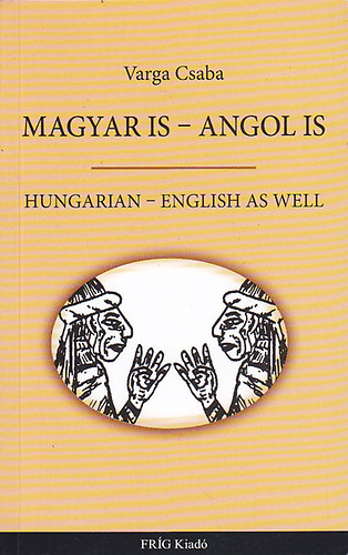 Magyar is - Angol is / Hungarian - English as well