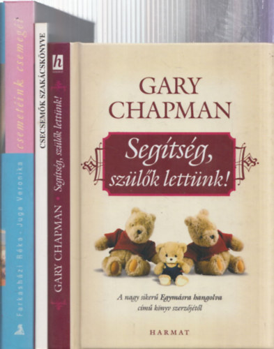 3db gyermeknevels - Gary Chapman: Segtsg, szlk lettnk! + Devics Jzsefn: Csecsemk szakcsknyve + Farkashzi Rka-Juga Veronika: Csemetink csemegi