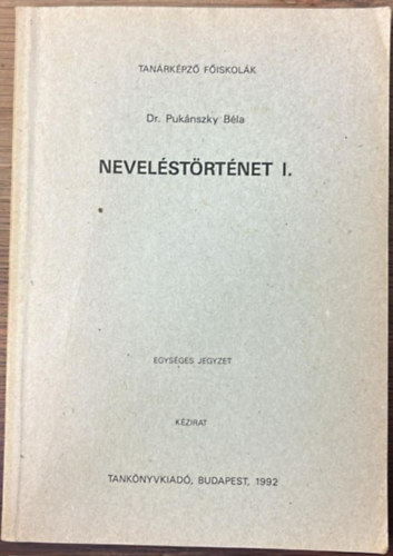 Dr. Puk�nszky B�la - Nevel�st�rt�net I. - Tan�rk�pz� F�iskol�k