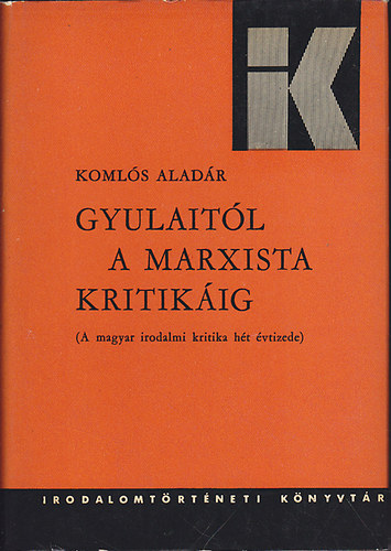 Gyulaitl a marxista kritikig (A magyar irodalmi kritika ht vtizede) (Irodalomtrtneti Knyvtr 18.)