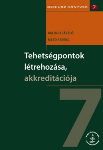 Dr. Dr. Mez Ferenc  (szerk.) Balogh Lszl (szerk.) - Tehetsgpontok ltrehozsa, akkreditcija