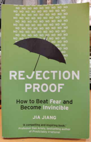 Rejection Proof: How I Beat Fear and Became Invincible