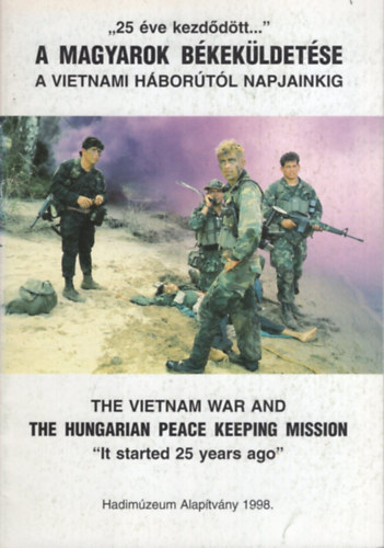 A magyarok b�kek�ldet�se - A vietnami h�bor�t�l napjainkig